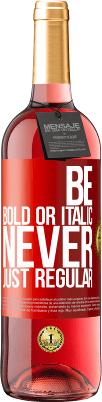 29,95 € Spedizione Gratuita | Vino rosato Edizione ROSÉ Be bold or italic, never just regular Etichetta Rossa. Etichetta personalizzabile Vino giovane Raccogliere 2024 Tempranillo