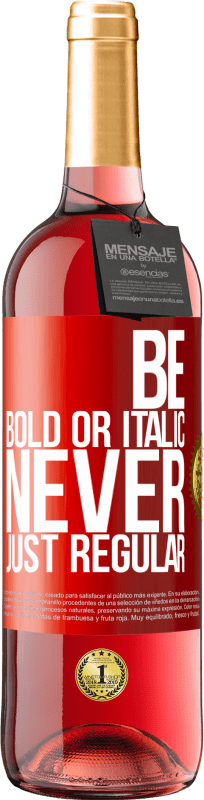 29,95 € Envio grátis | Vinho rosé Edição ROSÉ Be bold or italic, never just regular Etiqueta Vermelha. Etiqueta personalizável Vinho jovem Colheita 2023 Tempranillo