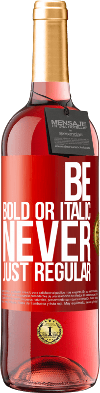 29,95 € Envio grátis | Vinho rosé Edição ROSÉ Be bold or italic, never just regular Etiqueta Vermelha. Etiqueta personalizável Vinho jovem Colheita 2024 Tempranillo