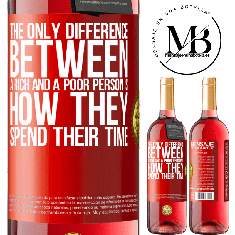 29,95 € Free Shipping | Rosé Wine ROSÉ Edition The only difference between a rich and a poor person is how they spend their time Red Label. Customizable label Young wine Harvest 2022 Tempranillo