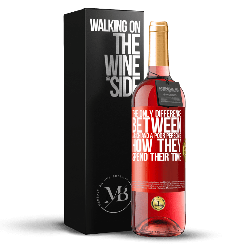 29,95 € Free Shipping | Rosé Wine ROSÉ Edition The only difference between a rich and a poor person is how they spend their time Red Label. Customizable label Young wine Harvest 2022 Tempranillo