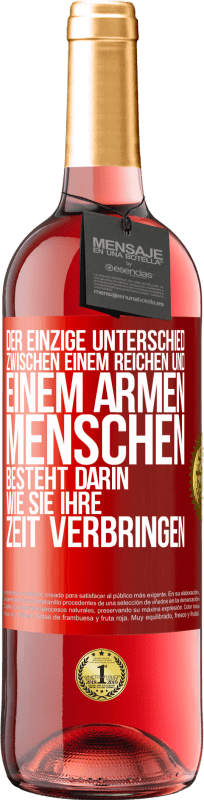 29,95 € Kostenloser Versand | Roséwein ROSÉ Ausgabe Der einzige Unterschied zwischen einem reichen und einem armen Menschen besteht darin, wie sie ihre Zeit verbringen Rote Markierung. Anpassbares Etikett Junger Wein Ernte 2024 Tempranillo