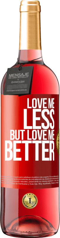 29,95 € Free Shipping | Rosé Wine ROSÉ Edition Love me less, but love me better Red Label. Customizable label Young wine Harvest 2023 Tempranillo
