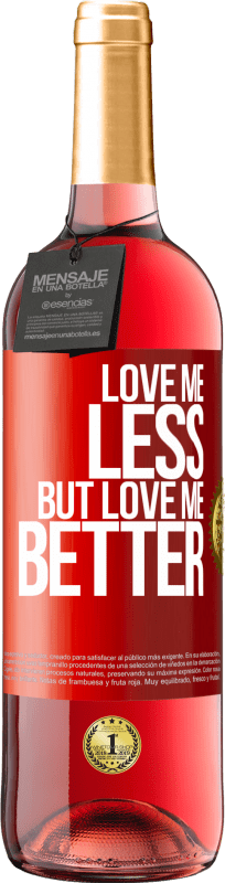 29,95 € Free Shipping | Rosé Wine ROSÉ Edition Love me less, but love me better Red Label. Customizable label Young wine Harvest 2024 Tempranillo