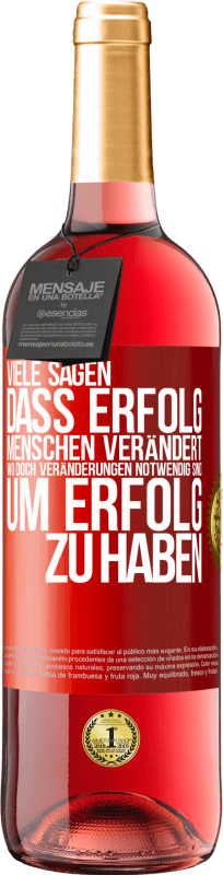 29,95 € Kostenloser Versand | Roséwein ROSÉ Ausgabe Viele sagen, dass Erfolg Menschen verändert, wo doch Veränderungen notwendig sind, um Erfolg zu haben Rote Markierung. Anpassbares Etikett Junger Wein Ernte 2025 Tempranillo