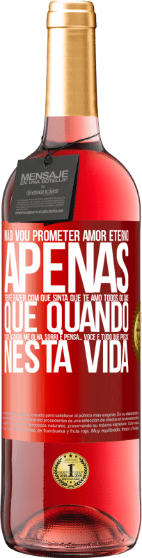 29,95 € Envio grátis | Vinho rosé Edição ROSÉ Não vou prometer amor eterno, apenas tente fazer com que sinta que te amo todos os dias, que quando você acorda me olha, Etiqueta Vermelha. Etiqueta personalizável Vinho jovem Colheita 2024 Tempranillo