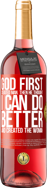 29,95 € Free Shipping | Rosé Wine ROSÉ Edition God first created man. Then he thought I can do better, and created the woman Red Label. Customizable label Young wine Harvest 2023 Tempranillo