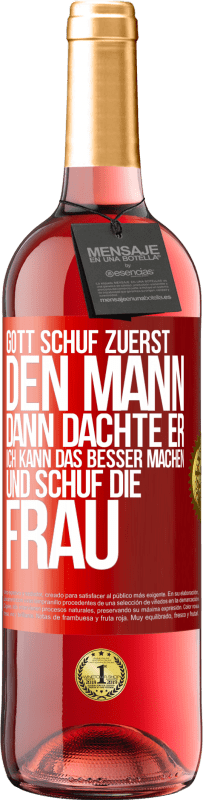 29,95 € Kostenloser Versand | Roséwein ROSÉ Ausgabe Gott schuf zuerst den Mann. Dann dachte er: Ich kann das besser machen, und schuf die Frau Rote Markierung. Anpassbares Etikett Junger Wein Ernte 2024 Tempranillo