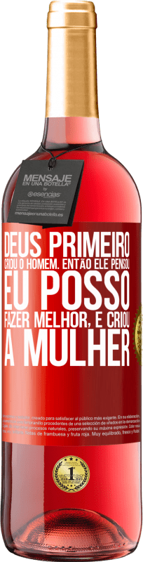 29,95 € Envio grátis | Vinho rosé Edição ROSÉ Deus primeiro criou o homem. Então ele pensou eu posso fazer melhor, e criou a mulher Etiqueta Vermelha. Etiqueta personalizável Vinho jovem Colheita 2024 Tempranillo