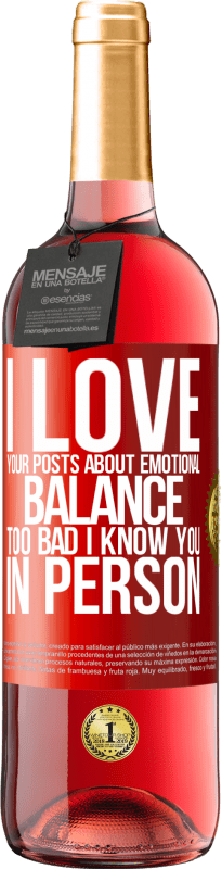 29,95 € Free Shipping | Rosé Wine ROSÉ Edition I love your posts about emotional balance. Too bad I know you in person Red Label. Customizable label Young wine Harvest 2024 Tempranillo