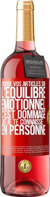 29,95 € Envoi gratuit | Vin rosé Édition ROSÉ J'adore vos articles sur l'équilibre émotionnel. C'est dommage que je te connaisse en personne Étiquette Rouge. Étiquette personnalisable Vin jeune Récolte 2023 Tempranillo