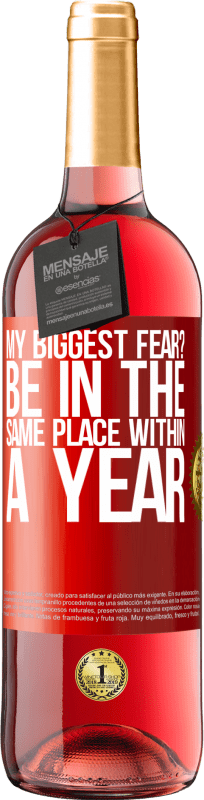 29,95 € Free Shipping | Rosé Wine ROSÉ Edition my biggest fear? Be in the same place within a year Red Label. Customizable label Young wine Harvest 2024 Tempranillo