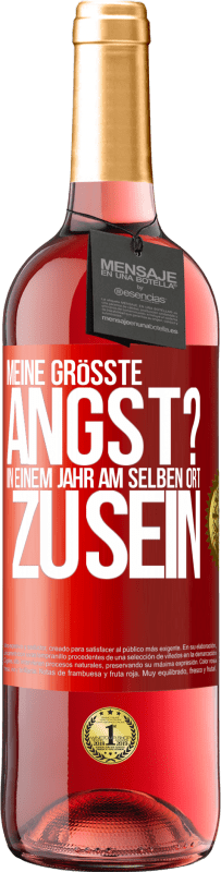 29,95 € Kostenloser Versand | Roséwein ROSÉ Ausgabe Meine größte Angst? In einem Jahr am selben Ort zu sein Rote Markierung. Anpassbares Etikett Junger Wein Ernte 2024 Tempranillo