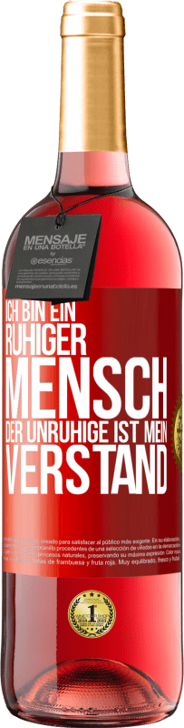 29,95 € Kostenloser Versand | Roséwein ROSÉ Ausgabe Ich bin ein ruhiger Mensch, der Unruhige ist mein Verstand Rote Markierung. Anpassbares Etikett Junger Wein Ernte 2024 Tempranillo