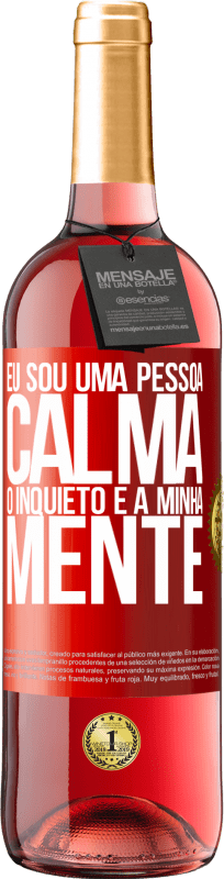 29,95 € Envio grátis | Vinho rosé Edição ROSÉ Eu sou uma pessoa calma, o inquieto é a minha mente Etiqueta Vermelha. Etiqueta personalizável Vinho jovem Colheita 2024 Tempranillo