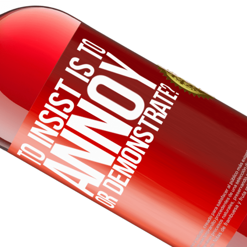 29,95 € Free Shipping | Rosé Wine ROSÉ Edition to insist is to annoy or demonstrate? Red Label. Customizable label Young wine Harvest 2022 Tempranillo