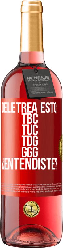 29,95 € 免费送货 | 桃红葡萄酒 ROSÉ版 Deletrea esto: TBC, TUC, TDG, GGG. ¿Entendiste? 红色标签. 可自定义的标签 青年酒 收成 2024 Tempranillo