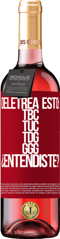 29,95 € Envoi gratuit | Vin rosé Édition ROSÉ Deletrea esto: TBC, TUC, TDG, GGG. ¿Entendiste? Étiquette Rouge. Étiquette personnalisable Vin jeune Récolte 2024 Tempranillo