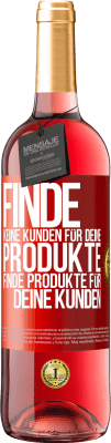 29,95 € Kostenloser Versand | Roséwein ROSÉ Ausgabe Finde keine Kunden für deine Produkte, finde Produkte für deine Kunden Rote Markierung. Anpassbares Etikett Junger Wein Ernte 2025 Tempranillo