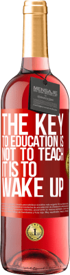 29,95 € Free Shipping | Rosé Wine ROSÉ Edition The key to education is not to teach, it is to wake up Red Label. Customizable label Young wine Harvest 2023 Tempranillo