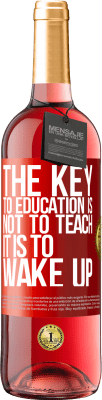 29,95 € Free Shipping | Rosé Wine ROSÉ Edition The key to education is not to teach, it is to wake up Red Label. Customizable label Young wine Harvest 2024 Tempranillo