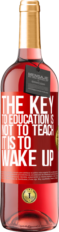 29,95 € Free Shipping | Rosé Wine ROSÉ Edition The key to education is not to teach, it is to wake up Red Label. Customizable label Young wine Harvest 2025 Tempranillo