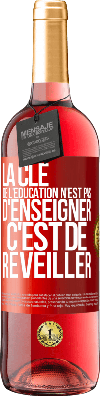 29,95 € Envoi gratuit | Vin rosé Édition ROSÉ La clé de l'éducation n'est pas d'enseigner c'est de réveiller Étiquette Rouge. Étiquette personnalisable Vin jeune Récolte 2024 Tempranillo