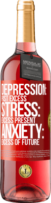 29,95 € Free Shipping | Rosé Wine ROSÉ Edition Depression: past excess. Stress: excess present. Anxiety: excess of future Red Label. Customizable label Young wine Harvest 2024 Tempranillo