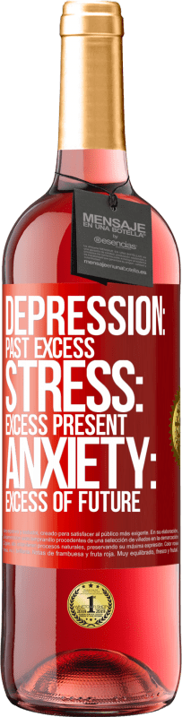 29,95 € Free Shipping | Rosé Wine ROSÉ Edition Depression: past excess. Stress: excess present. Anxiety: excess of future Red Label. Customizable label Young wine Harvest 2023 Tempranillo