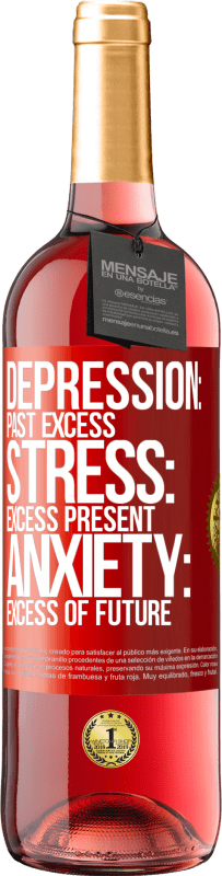 29,95 € Free Shipping | Rosé Wine ROSÉ Edition Depression: past excess. Stress: excess present. Anxiety: excess of future Red Label. Customizable label Young wine Harvest 2025 Tempranillo
