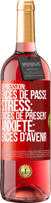 29,95 € Envoi gratuit | Vin rosé Édition ROSÉ Dépression: excès de passé. Stress: excès de présent. Anxiété: excès d'avenir Étiquette Rouge. Étiquette personnalisable Vin jeune Récolte 2023 Tempranillo