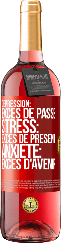 29,95 € Envoi gratuit | Vin rosé Édition ROSÉ Dépression: excès de passé. Stress: excès de présent. Anxiété: excès d'avenir Étiquette Rouge. Étiquette personnalisable Vin jeune Récolte 2024 Tempranillo