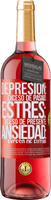 29,95 € Envío gratis | Vino Rosado Edición ROSÉ Depresión: exceso de pasado. Estrés: exceso de presente. Ansiedad: exceso de futuro Etiqueta Roja. Etiqueta personalizable Vino joven Cosecha 2023 Tempranillo