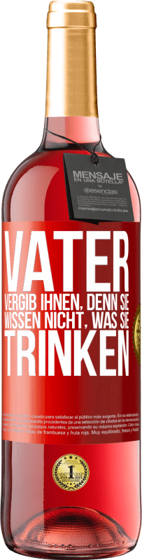 29,95 € Kostenloser Versand | Roséwein ROSÉ Ausgabe Vater, vergib ihnen, denn sie wissen nicht, was sie trinken Rote Markierung. Anpassbares Etikett Junger Wein Ernte 2024 Tempranillo