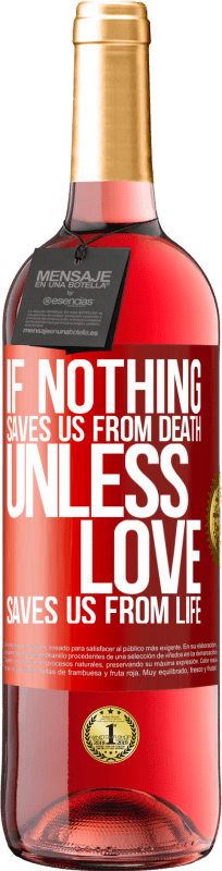 29,95 € Free Shipping | Rosé Wine ROSÉ Edition If nothing saves us from death, unless love saves us from life Red Label. Customizable label Young wine Harvest 2024 Tempranillo