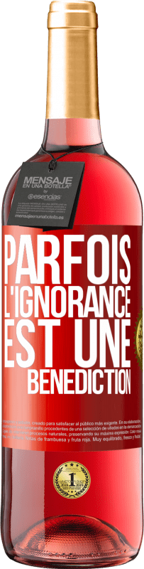 29,95 € Envoi gratuit | Vin rosé Édition ROSÉ Parfois, l'ignorance est une bénédiction Étiquette Rouge. Étiquette personnalisable Vin jeune Récolte 2023 Tempranillo