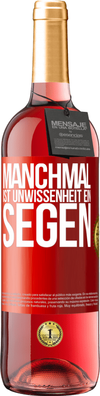 29,95 € Kostenloser Versand | Roséwein ROSÉ Ausgabe Manchmal ist Unwissenheit ein Segen Rote Markierung. Anpassbares Etikett Junger Wein Ernte 2025 Tempranillo