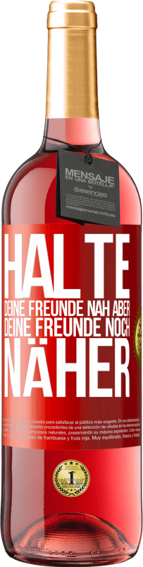 29,95 € Kostenloser Versand | Roséwein ROSÉ Ausgabe Halte deine Freunde nah aber deine Freunde noch näher Rote Markierung. Anpassbares Etikett Junger Wein Ernte 2024 Tempranillo