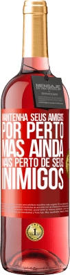 29,95 € Envio grátis | Vinho rosé Edição ROSÉ Mantenha seus amigos por perto, mas ainda mais perto de seus inimigos Etiqueta Vermelha. Etiqueta personalizável Vinho jovem Colheita 2024 Tempranillo