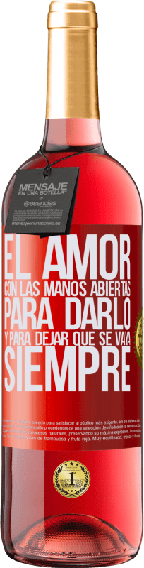 29,95 € Envío gratis | Vino Rosado Edición ROSÉ El amor, con las manos abiertas. Para darlo, y para dejar que se vaya. Siempre Etiqueta Roja. Etiqueta personalizable Vino joven Cosecha 2024 Tempranillo