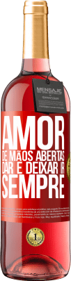 29,95 € Envio grátis | Vinho rosé Edição ROSÉ Amor, de mãos abertas. Dar e deixar ir. Sempre Etiqueta Vermelha. Etiqueta personalizável Vinho jovem Colheita 2023 Tempranillo