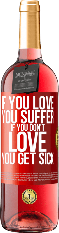 29,95 € 免费送货 | 桃红葡萄酒 ROSÉ版 如果爱，就会受苦。如果你不爱，你会生病 红色标签. 可自定义的标签 青年酒 收成 2023 Tempranillo