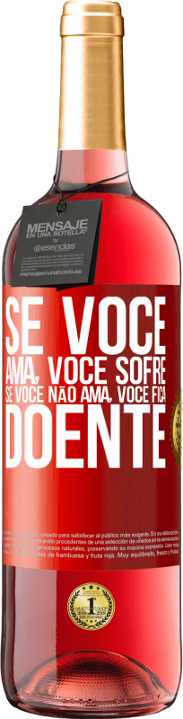 29,95 € Envio grátis | Vinho rosé Edição ROSÉ Se você ama, você sofre. Se você não ama, você fica doente Etiqueta Vermelha. Etiqueta personalizável Vinho jovem Colheita 2024 Tempranillo