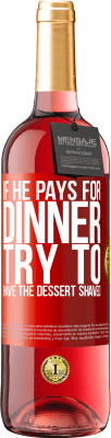 29,95 € 送料無料 | ロゼワイン ROSÉエディション 彼が夕食にお金を払うなら、彼はデザートを剃ろうとします 赤いタグ. カスタマイズ可能なラベル 若いワイン 収穫 2023 Tempranillo