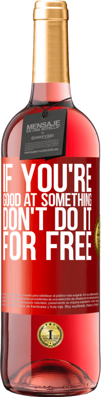 29,95 € 送料無料 | ロゼワイン ROSÉエディション 何かが得意であれば、無料でやらないでください 赤いタグ. カスタマイズ可能なラベル 若いワイン 収穫 2025 Tempranillo