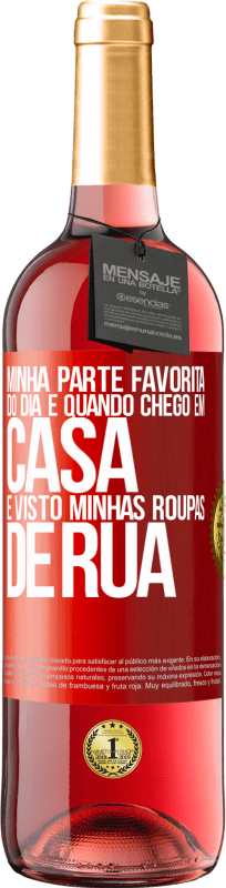 29,95 € Envio grátis | Vinho rosé Edição ROSÉ Minha parte favorita do dia é quando chego em casa e visto minhas roupas de rua Etiqueta Vermelha. Etiqueta personalizável Vinho jovem Colheita 2024 Tempranillo