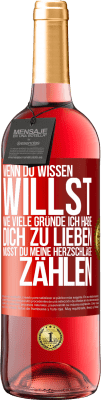 29,95 € Kostenloser Versand | Roséwein ROSÉ Ausgabe Wenn du wissen willst, wie viele Gründe ich habe, dich zu lieben, musst du meine Herzschläge zählen Rote Markierung. Anpassbares Etikett Junger Wein Ernte 2024 Tempranillo