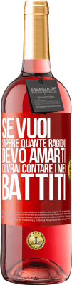 29,95 € Spedizione Gratuita | Vino rosato Edizione ROSÉ Se vuoi sapere quante ragioni devo amarti, dovrai contare i miei battiti Etichetta Rossa. Etichetta personalizzabile Vino giovane Raccogliere 2023 Tempranillo