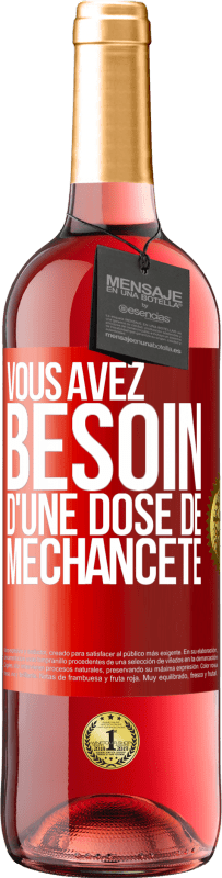 29,95 € Envoi gratuit | Vin rosé Édition ROSÉ Vous avez besoin d'une dose de méchanceté Étiquette Rouge. Étiquette personnalisable Vin jeune Récolte 2024 Tempranillo