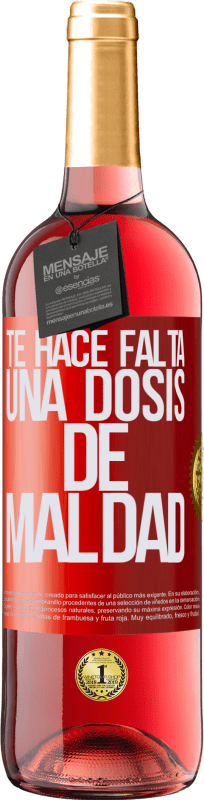 29,95 € Envío gratis | Vino Rosado Edición ROSÉ Te hace falta una dosis de maldad Etiqueta Roja. Etiqueta personalizable Vino joven Cosecha 2024 Tempranillo